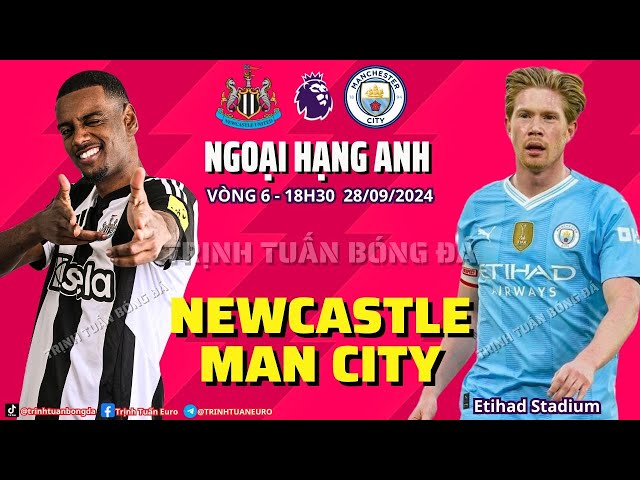 NHẬN ĐỊNH NEWCASTLE VS MAN CITY:  THIẾU RODRI, KEVIN - MAN XANH TÍNH SAO ĐÂY ?