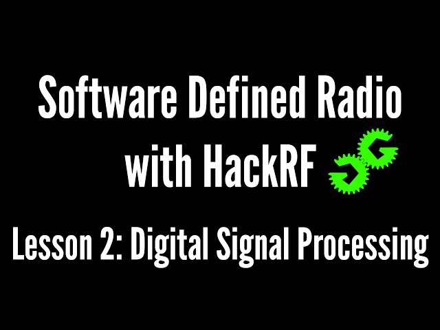 Software Defined Radio with HackRF by Michael Ossmann, Lesson 2: Digital Signal Processing