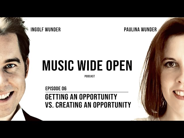 Getting vs. creating an opportunity | Music Wide Open Podcast #6