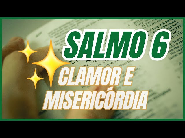 🌿 SALMO 6: CLAMOR POR MISERICÓRDIA E RENOVAÇÃO ESPIRITUAL🌿