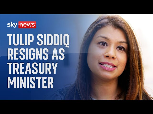 Tulip Siddiq resigns as Treasury minister after becoming embroiled in corruption scandal