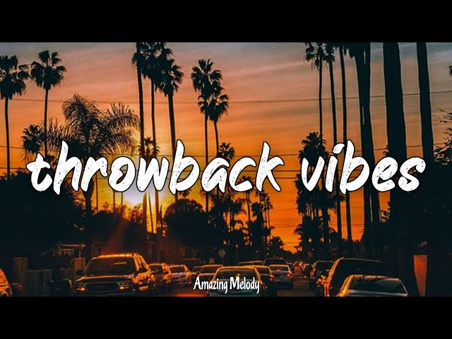 throwback vibes mix ~nostalgia playlist ~summer roadtrip #2