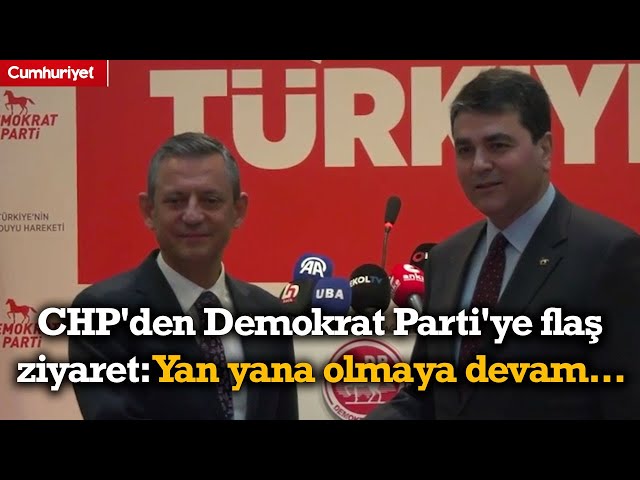 CHP'den Demokrat Parti'ye flaş ziyaret! Özgür Özel: Yan yana olmaya devam edeceğiz...