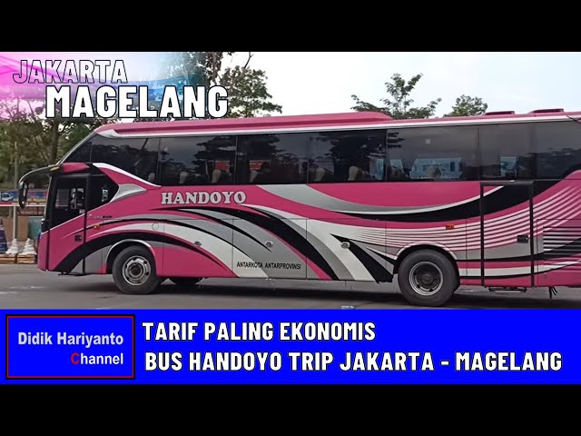 Tarif Paling Ekonomis, Bus Handoyo Trip Jakarta - Magelang