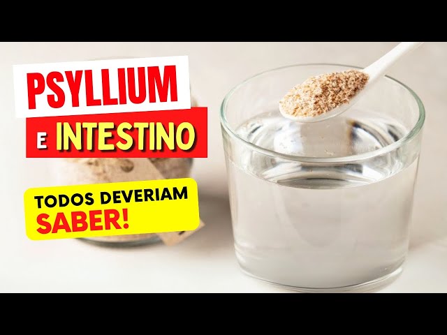 PSYLLIUM e INTESTINO - Todos DEVERIAM SABER - Benefícios e Como Usar