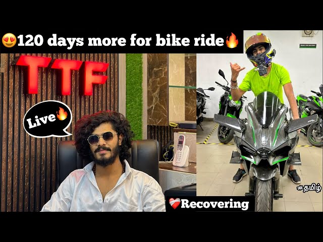 😍120 days more for bike ride🔥| Recovering❤️‍🩹| Live vaanga TTF🔥|