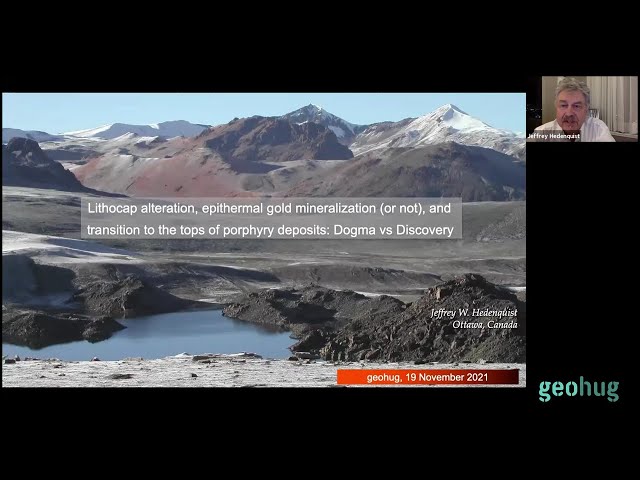 Jeffrey Hedenquist - Lithocap alteration, epithermal gold mineralization and... porphyry deposits