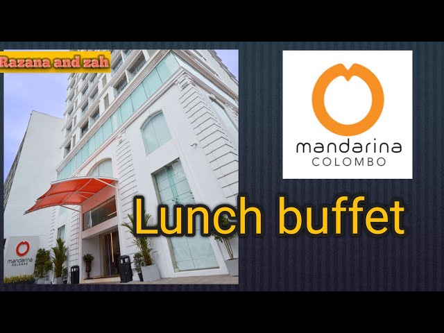 Trying mandarina Hotel colombo lunch buffet/RAZANA AND ZAH