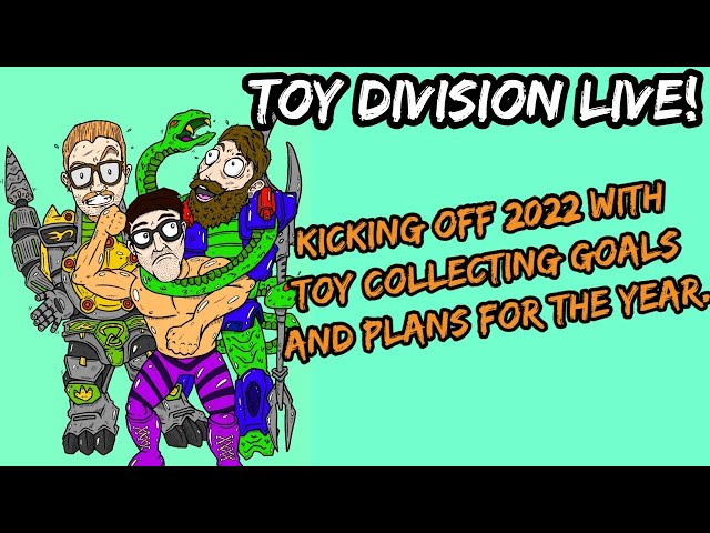 TOY DIVISION LIVE! FIRST LIVE STREAM OF THE NEW YEAR. 2022 TOY COLLECTING GOALS