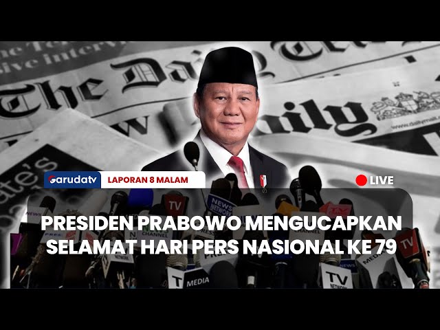 🔴Presiden Prabowo Mengucapkan Selamat Hari Pers Nasional ke-79 | Laporan 8 Malam