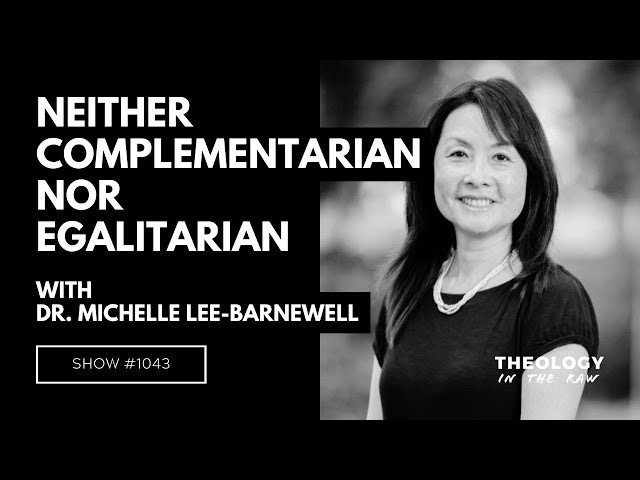 Neither Complementarian Nor Egalitarian: Dr. Michelle Lee-Barnewell