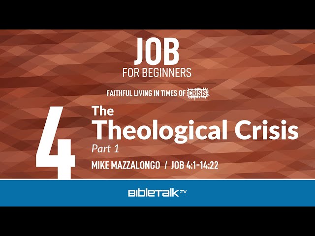 The Theological Crisis: Part 1 (Job 4-14 Bible Study) – Mike Mazzalongo | BibleTalk.tv