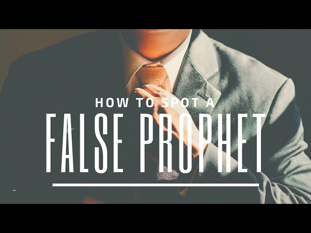 How to Spot a False Prophet