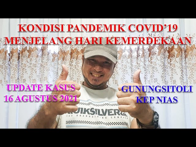 KONDISI PANDEMIK COVID19 MENJELANG HARI KEMERDEKAAN ~ Gunungsitoli 16 Agustus 2021 ~  WongWenz