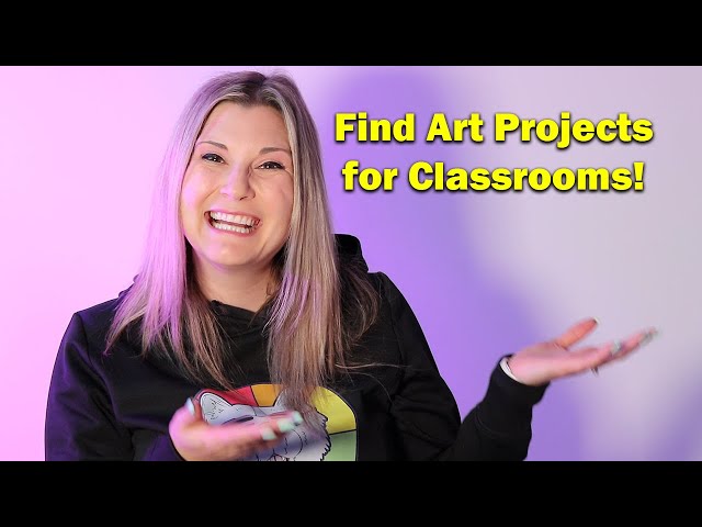 How to Find Art Projects for Classrooms