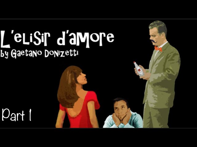 L’Elisir d’Amore (Part 1) by Gaetano Donizetti, presented by Opera Novella