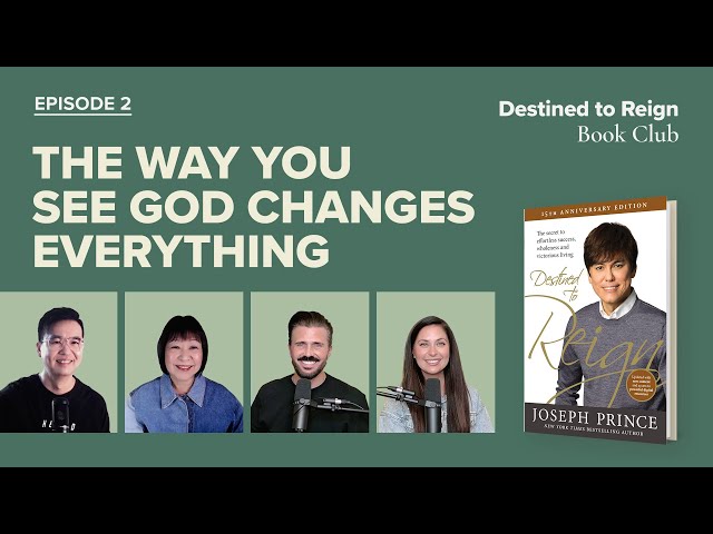 Destined To Reign Joseph Prince Book Club #2—The Way You See God Changes Everything | Joseph Prince