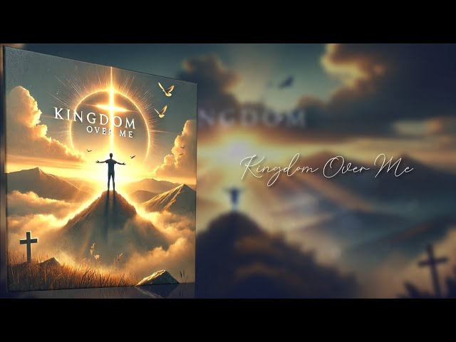 Kingdom Over Me