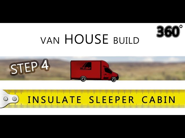 Build a house - Inside a Van // 360 Vr // STEP 4 - Insulating the sleeper cabin