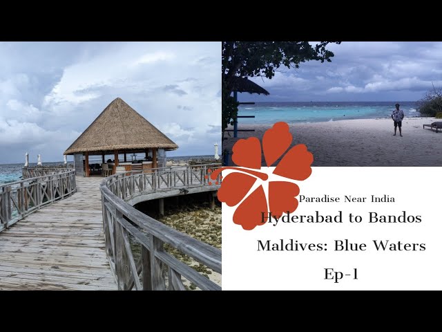 Hyderabad to Bandos Maldives | Blue Waters | The Best Deal | Ep:1