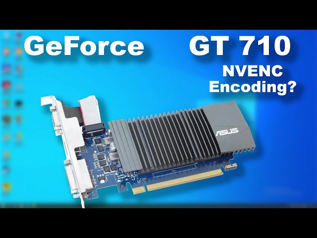 NVENC on a GeForce GT 710 ? Does it work?