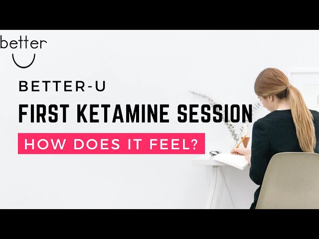 First Ketamine Therapy Session  - How Does Ketamine Feel?