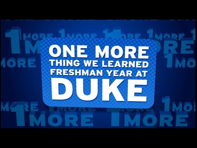 One More Thing We Learned Freshman Year At Duke