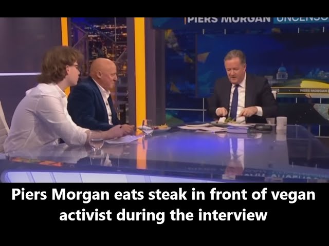 Piers Morgan eats steak in front of vegan activist during the interview