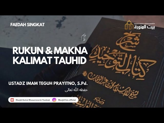 004. Rukun & Makna Kalimat Tauhid - Ustadz Imam Teguh Prayitno, S.Pd