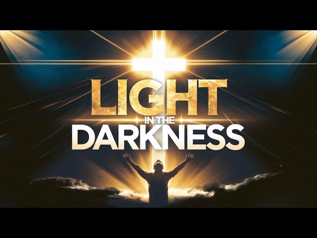 🔥 Light in the Darkness | Powerful Worship Song 2025 🔥