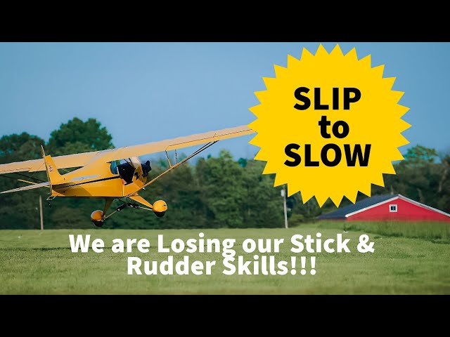 What Happened to Basic Stick & Rudder Flying? Slipping an Airplane to Slow down.