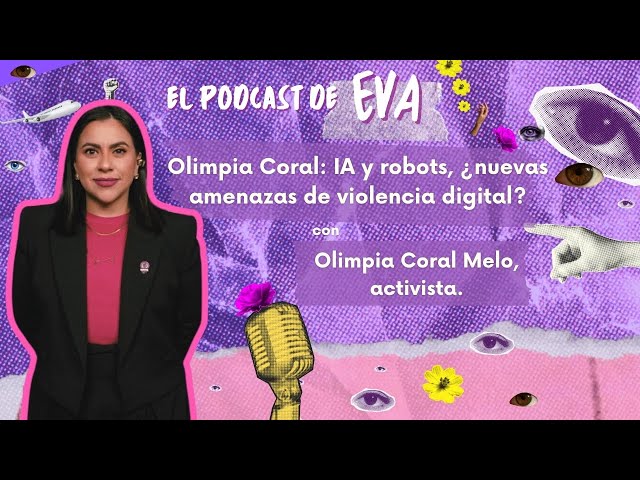 Olimpia Coral: IA y robots ¿nuevas amenazas de violencia digital?