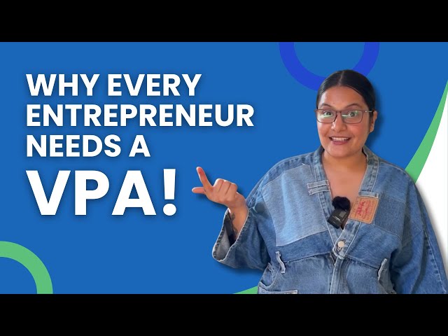 Why Every Entrepreneur Needs a Virtual Personal Assistant (VPA)