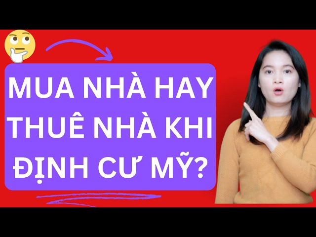 Nên MUA NHÀ hay THUÊ NHÀ khi định cư Mỹ? -#cuocsongmy