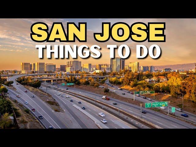 The 25 BEST Things To Do In San Jose, CA