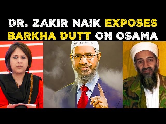 Dr. Zakir Naik Exposes Barkha Dutt on Osama Bin Laden