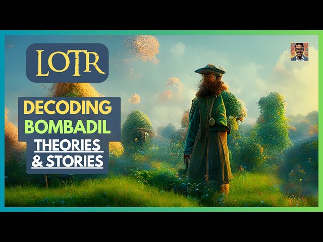 Mystery of Tom Bombadil: Top Three Theories of LOTR