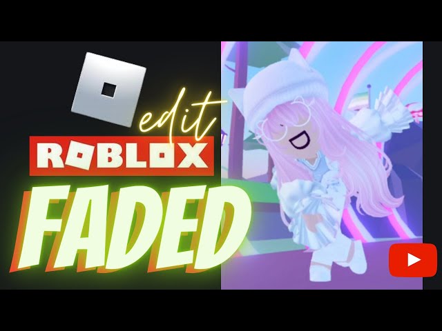 Im faded Roblox edit