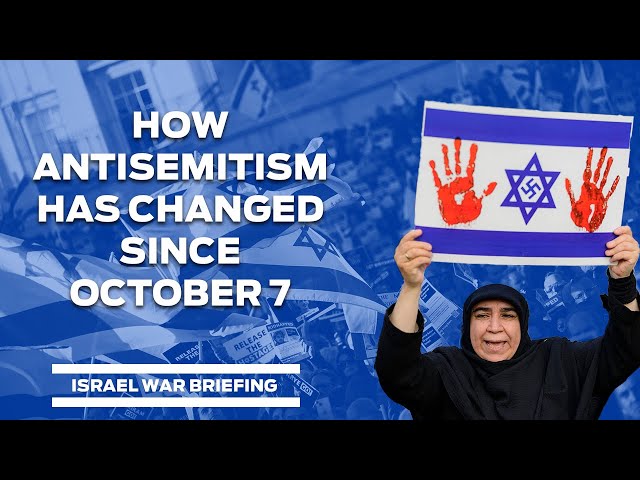 How antisemitism has changed since October 7