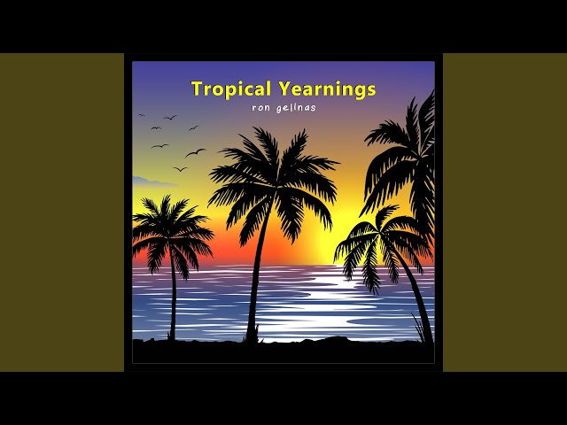 Tropical Yearnings