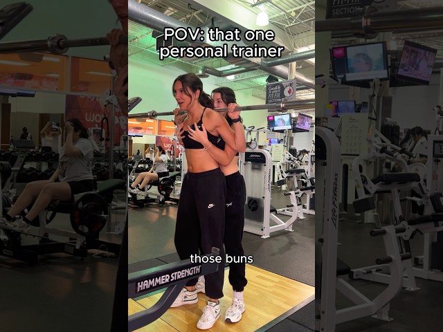 POV: that one personal trainer