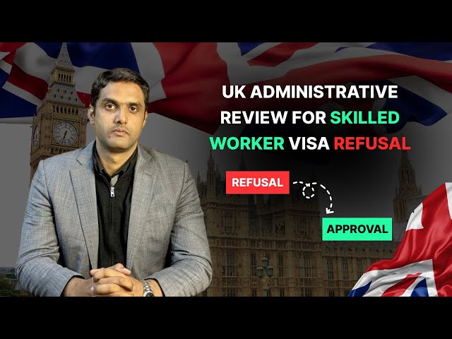 Administrative review or Re Application of UK Skilled worker Visa Refusal