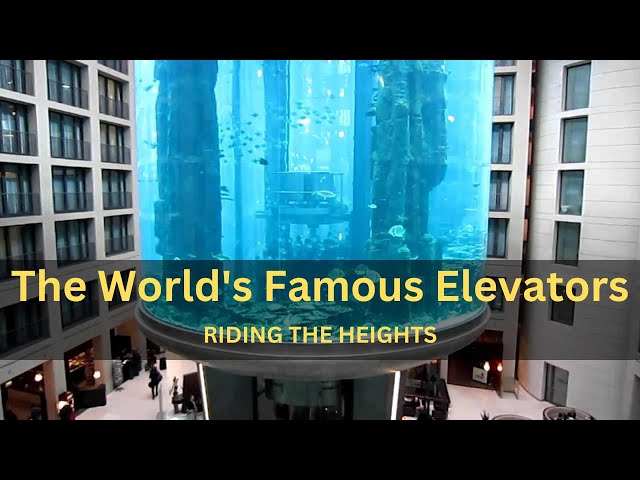 Riding the Heights: Exploring the World's Famous Elevators