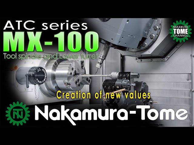 Nakamura-tome multitasking machine｜ATC type multitasking machine MX-100