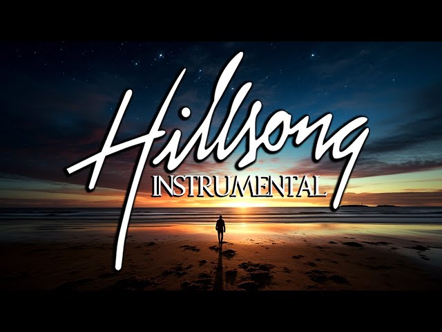 Heavenly Hillsong Instrumental Worship Music 🎹 Peaceful Christian Meditation Piano Music