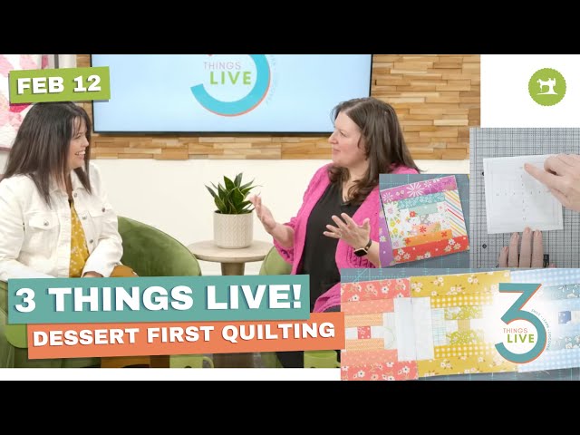 Three Things Live - Dessert First Quilting - Honey Bun