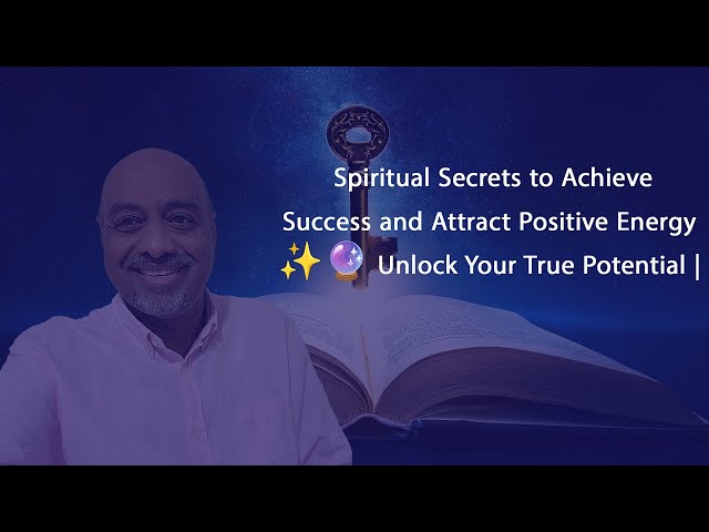 Spiritual Secrets to Achieve Success and Attract Positive Energy | Unlock Your True Potential 🔮✨