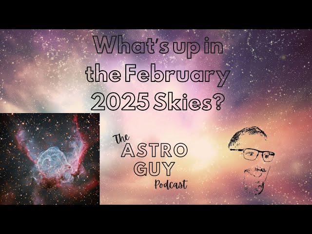 What's Up in the February 2025 Skies?