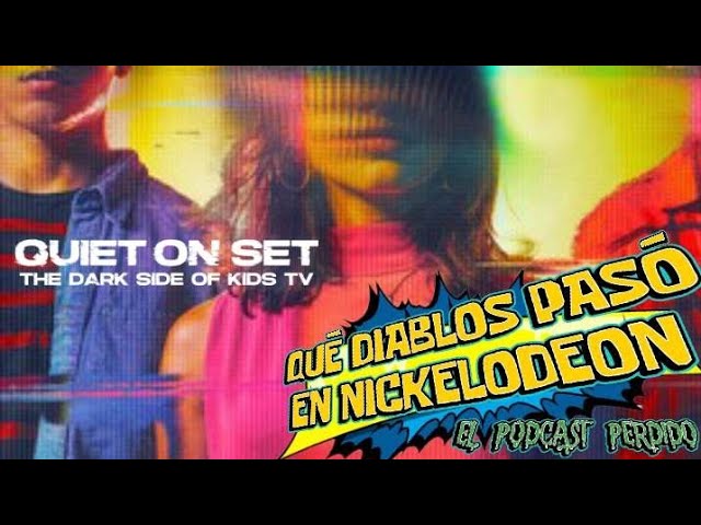 QUIET ON SET | El lado oscuro de Nikelodeon | #elpodcastperdido