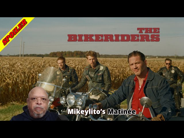 THE BIKERIDERS | Mikeylito's Matinée